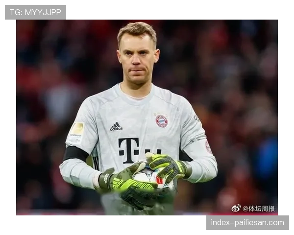 39岁诺伊尔宝刀未老 关键扑救守护拜仁胜局